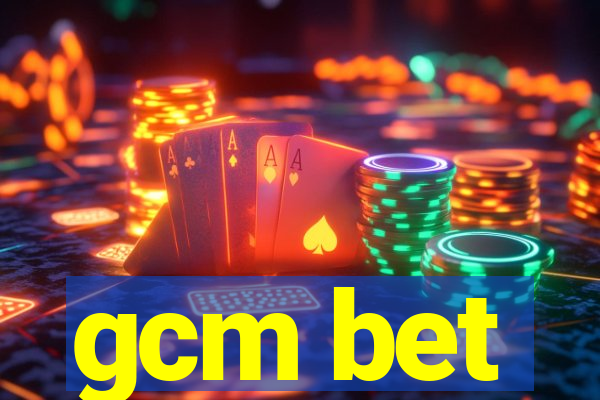 gcm bet